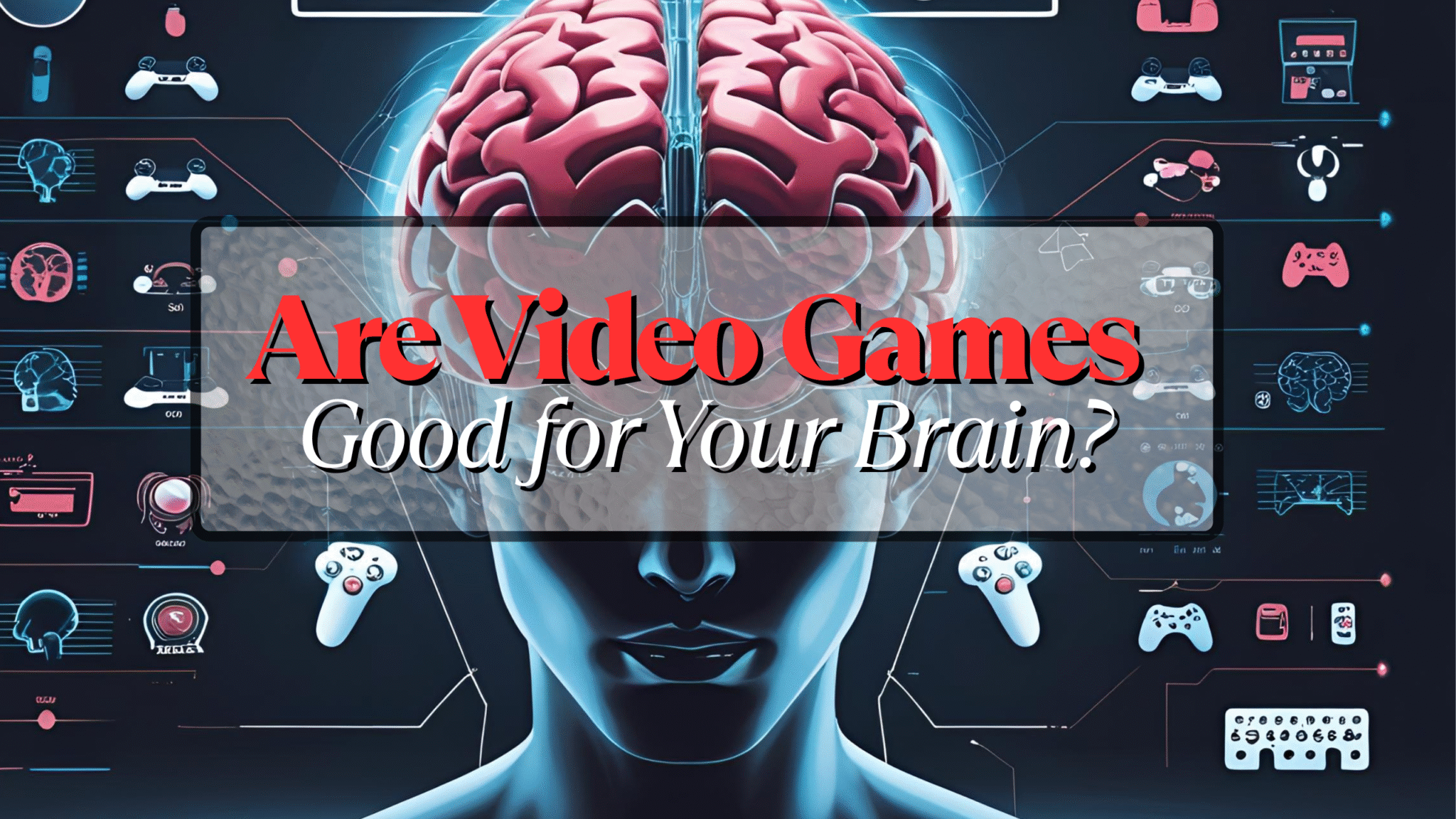 Are Video Games Good for Your Brain