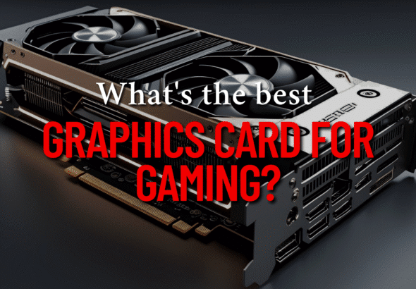 What's the best graphics card for gaming
